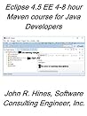 Eclipse 4.5 EE 4-8 hour Maven Course for Java Eclipse Developers Eclipse 4.5 EE 4-8 hour Maven Course for Java Eclipse Developers