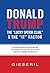 Donald Trump, the "Lucky Sperm Club," and the "It" Factor:: An Analysis of What Is Wrong and Right with the Assaultive Seven-Year-Old to Out-of-Control Adolescent to Exploding Septuagenerian