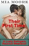 Their First Time: A Swingers Lusty Reunion Weekend!: A Hotwife Sharing Menage