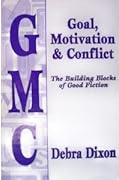 GMC: Goal, Motivation and Conflict: The Building Blocks of Good Fiction