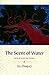The Scent of Water: New & Selected Poems