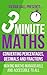 3 Minute Maths - Converting Percentages, Decimals and Fractions: Making maths manageable and accessible to all