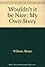 Wouldn't it be Nice: My Own...