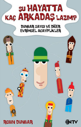 Şu Hayatta Kaç Arkadaş Lazım? (Dunbar Sayısı ve Diğer Evrimsel Acayiplikler)