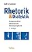 Rhetorik & Dialektik: Redegewandtheit, Körpersprache, Überzeugungskunst (German Edition)