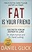 Fat Is Your Friend by Daniel Glick