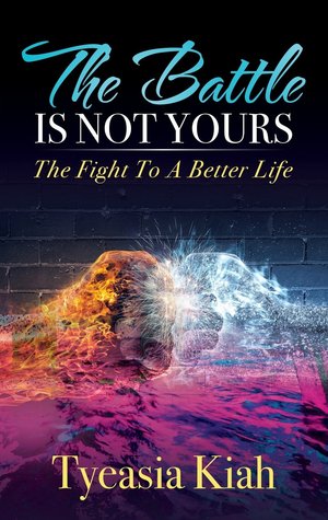 The Battle Is Not Yours: The Fight to a Better Life