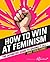 HOW TO WIN AT FEMINISM- PB