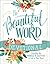 The Beautiful Word Devotional: Bringing the Goodness of Scripture to Life in Your Heart