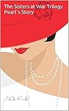 Pearl´s Story (The Sisters at War Trilogy Book 3)