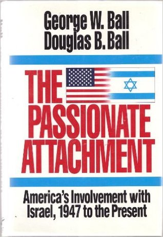The Passionate Attachment: America's Involvement With Israel, 1947 to the Present (Hardcover)