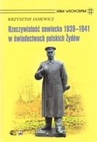 Rzeczywistość sowiecka 1939-1941 w świadectwach polskich Żydów