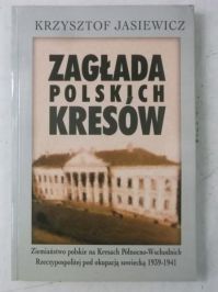 Zagłada Polskich Kresów: Ziemianstwo Polskie Na Kresach Północno-Wschodnich Rzeczypospolitej Pod Okupacją Sowiecka 1939-1941