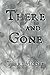 There and Gone