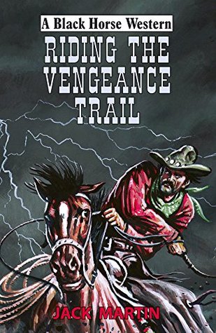 Riding the Vengeance Trail (A Black Horse Western)