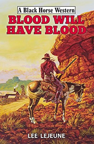 Blood Will Have Blood (A Black Horse Western)