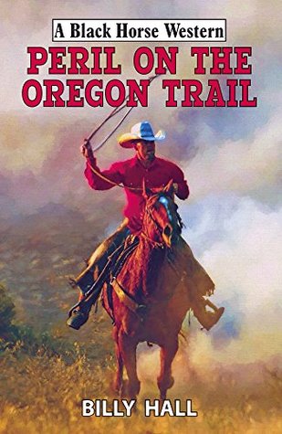 Peril on the Oregon Trail (A Black Horse Western)