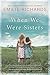 When We Were Sisters