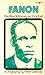 Fanon the Revolutionary as Prophet