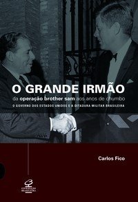 O Grande Irmão - Da Operação Brother Sam aos Anos de Chumbo