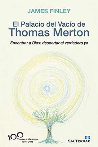 El palacio del vacÍo de Thomas Merton. Encontrar a Dios: despertar al verdadero yo (Servidores y Testigos)