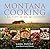 Montana Cooking: A Big Tast...