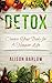Detox:Cleanse Your Body for A Happier Life (Leaky gut, FODMAP, Probiotic,Burn Fat, IBS, Nutrition, Smoothie,)