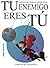 TU ENEMIGO ERES TÚ: Sufres porque llevas un enemigo dentro (Spanish Edition)