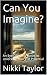 Can You Imagine ?: An Eye-O...