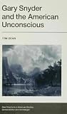 Gary Snyder and the American Unconscious: Inhabiting the Ground