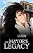 The Mayor's Legacy (The Legacy Series Book 2)
