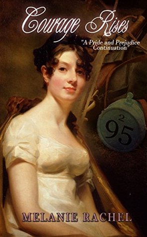 Courage Rises: A Pride and Prejudice Continuation (Courage, #1)