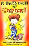 A BATH FULL OF CEREAL: A funny, illustrated short story for kids.