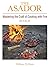 The Asador: Mastering the Craft of Cooking with Fire—book II
