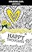 HAPPY THOUGHTS AND ILLUSTRATIONS: 30 ORIGINAL, UNIQUE, HAND-DRAWN COOL ILLUSTRATIONS WITH POSITIVE MESSAGES (Cool coloring books Book 1)
