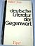 Deutsche Literatur der Gege...