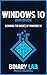 Windows 10: Microsoft Operating System: Windows 10 Bootcamp (Complete Windows 10 For Beginners Guide) (Windows 10 Manual Guide Books)