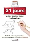 21 jours pour apprendre à dessiner 21 jours pour apprendre à dessiner