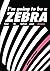 I'm Going To Be A Zebra: Ho...