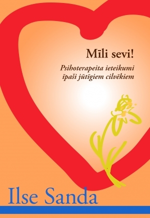 Mīli sevi! Psihoterapeita ieteikumi īpaši jūtīgiem cilvēkiem