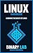 Linux: Operating Systems: Linux Bootcamp - The Ultimate Beginners Guide (Linux For Beginners, Linux Command Line) (System Programming, Computer Systems)