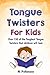 Tongue Twisters For Kids by M. Prefontaine