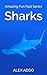 Sharks: Amazing Pictures and Fun Facts On Animals: Amazing Fun Fact Series:Sharks For Kids,Animal Series Book 2
