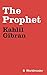 The Prophet by Kahlil Gibran The Prophet by Kahlil Gibran