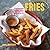 Fries: 30 delicious recipes for classic, crumbed and topped potato and veggie fries plus dips