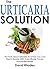 The Urticaria Solution: The...