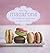 Macarons: Chic and delicious French treats