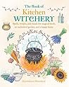 The Book of Kitchen Witchery by Cerridwen Greenleaf
