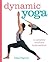 Dynamic Yoga: A complete mind and body workout