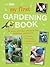 My First Gardening Book: 35 easy and fun projects for budding gardeners: planting, growing, maintaining, garden crafts